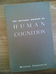 The Cultural Origins of the Human Cognition